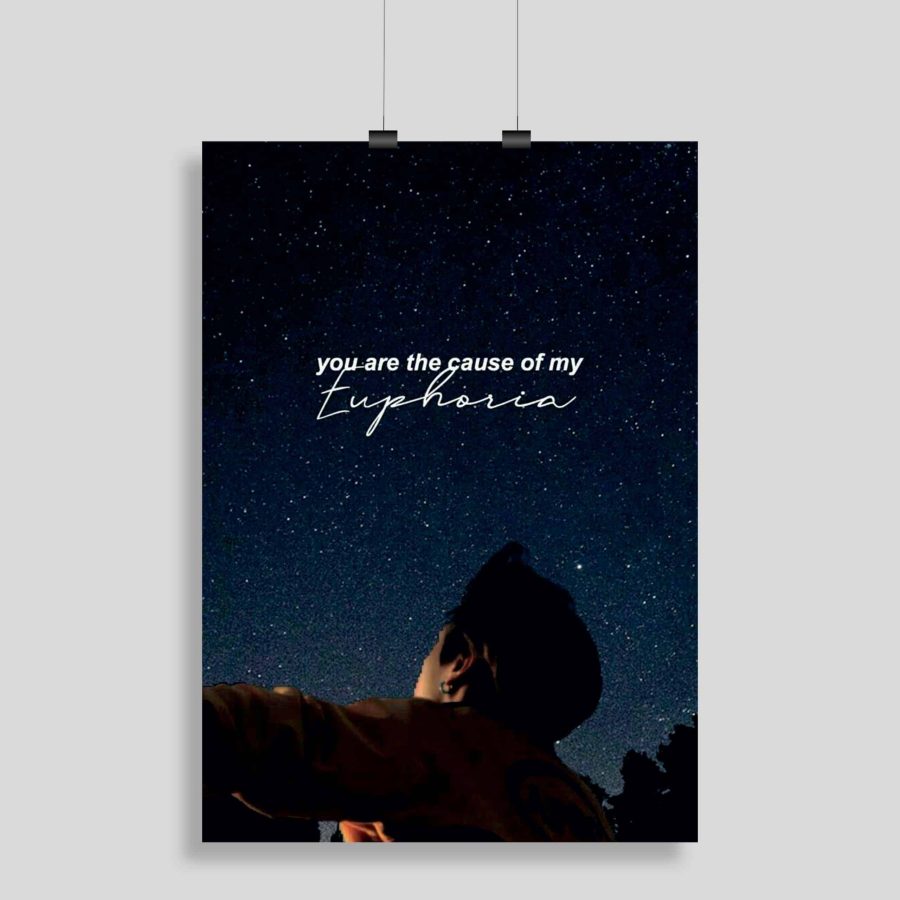 You are the cause of my Euphoria Poster