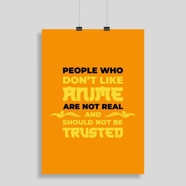 People who don't like anime are not to be trusted Poster