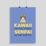 Kawai on the Street Senpai in the sheets Culture Poster