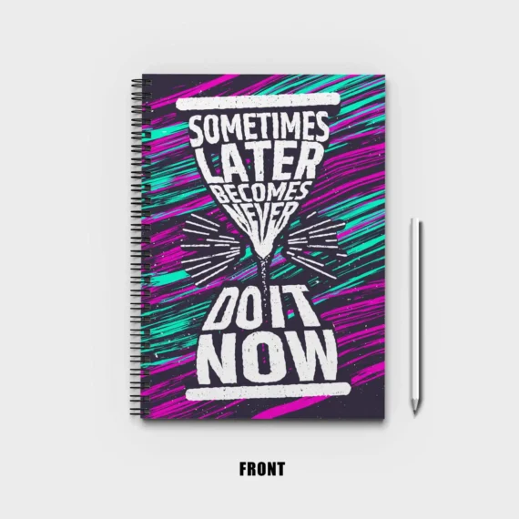 Sometimes later becomes never Notebook