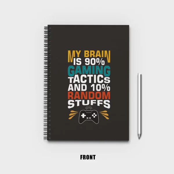 My brain is 90% gaming tactics Notebook